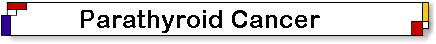Parathyroid cancer is rare. Parathyroid cancer and other parathyroid disease discussed on Parathyroid.com.